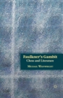 Image for Faulkner&#39;s Gambit : Chess and Literature