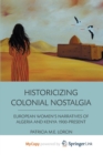 Image for Historicizing Colonial Nostalgia