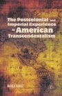 Image for The Postcolonial and Imperial Experience in American Transcendentalism