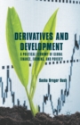 Image for Derivatives and Development : A Political Economy of Global Finance, Farming, and Poverty