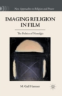 Image for Imaging Religion in Film : The Politics of Nostalgia
