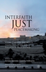 Image for Interfaith Just Peacemaking : Jewish, Christian, and Muslim Perspectives on the New Paradigm of Peace and War