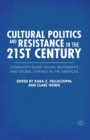 Image for Cultural Politics and Resistance in the 21st Century : Community-Based Social Movements and Global Change in the Americas