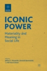 Image for Iconic Power : Materiality and Meaning in Social Life