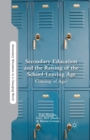 Image for Secondary Education and the Raising of the School-Leaving Age : Coming of Age?