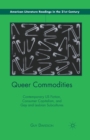 Image for Queer Commodities : Contemporary US Fiction, Consumer Capitalism, and Gay and Lesbian Subcultures