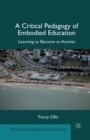 Image for A Critical Pedagogy of Embodied Education : Learning to Become an Activist