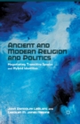 Image for Ancient and Modern Religion and Politics : Negotiating Transitive Spaces and Hybrid Identities
