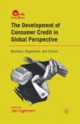 Image for The Development of Consumer Credit in Global Perspective : Business, Regulation, and Culture