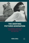 Image for The (Moving) Pictures Generation : The Cinematic Impulse in Downtown New York Art and Film