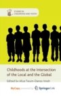 Image for Childhoods at the Intersection of the Local and the Global