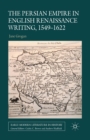 Image for The Persian Empire in English Renaissance Writing, 1549-1622