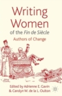 Image for Writing Women of the Fin de Siecle : Authors of Change