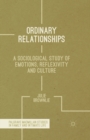Image for Ordinary Relationships : A Sociological Study of Emotions, Reflexivity and Culture