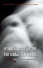 Image for Intimacy Across Visceral and Digital Performance