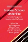 Image for Business Schools Under Fire : Humanistic Management Education as the Way Forward
