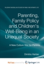 Image for Parenting, Family Policy and Children&#39;s Well-Being in an Unequal Society : A New Culture War for Parents