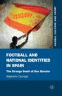 Image for Football and National Identities in Spain : The Strange Death of Don Quixote