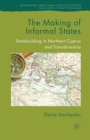 Image for The Making of Informal States : Statebuilding in Northern Cyprus and Transdniestria