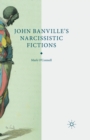 Image for John Banville&#39;s Narcissistic Fictions : The Spectral Self