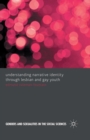 Image for Understanding Narrative Identity Through Lesbian and Gay Youth