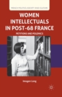 Image for Women Intellectuals in Post-68 France : Petitions and Polemics