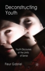 Image for Deconstructing Youth : Youth Discourses at the Limits of Sense
