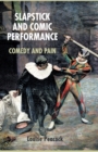 Image for Slapstick and Comic Performance : Comedy and Pain