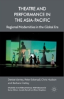 Image for Theatre and Performance in the Asia-Pacific : Regional Modernities in the Global Era