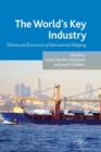Image for The World&#39;s Key Industry : History and Economics of International Shipping
