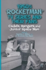 Image for 1950s &quot;Rocketman&quot; TV Series and Their Fans : Cadets, Rangers, and Junior Space Men