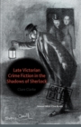 Image for Late Victorian Crime Fiction in the Shadows of Sherlock