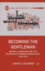 Image for Becoming the Gentleman : British Literature and the Invention of Modern Masculinity, 1660–1815