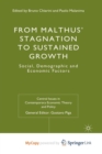 Image for From Malthus&#39; Stagnation to Sustained Growth : Social, Demographic and Economic Factors