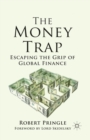 Image for The Money Trap : Escaping the Grip of Global Finance