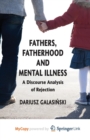 Image for Fathers, Fatherhood and Mental Illness : A Discourse Analysis of Rejection