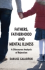 Image for Fathers, Fatherhood and Mental Illness : A Discourse Analysis of Rejection