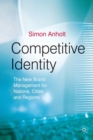 Image for Competitive Identity : The New Brand Management for Nations, Cities and Regions