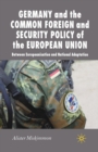 Image for Germany and the common foreign and security policy of the European Union  : between Europeanization and national adaptation