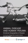 Image for Animal Disease and Human Trauma : Emotional Geographies of Disaster