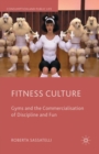 Image for Fitness Culture : Gyms and the Commercialisation of Discipline and Fun