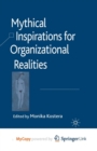 Image for Mythical Inspirations for Organizational Realities