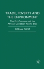 Image for Trade, Poverty and The Environment : The EU, Cotonou and the African-Caribbean-Pacific Bloc
