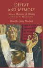 Image for Defeat and Memory : Cultural Histories of Military Defeat in the Modern Era