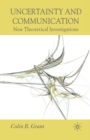Image for Uncertainty and Communication : New Theoretical Investigations