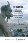 Image for Le Gothic : Influences and Appropriations in Europe and America