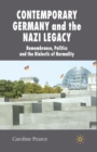 Image for Contemporary Germany and the Nazi Legacy : Remembrance, Politics and the Dialectic of Normality