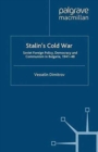 Image for Stalin&#39;s Cold War : Soviet Foreign Policy, Democracy and Communism in Bulgaria, 1941-48