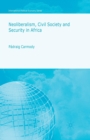 Image for Neoliberalism, Civil Society and Security in Africa
