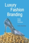 Image for Luxury Fashion Branding : Trends, Tactics, Techniques